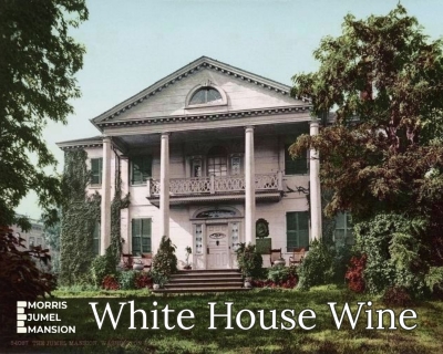 Morris-Jumel Mansion's White House Wine